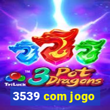 3539 com jogo